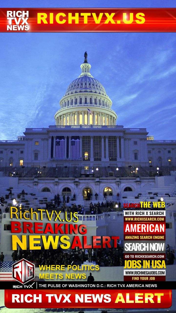 RICH TVX America News — breaking news alert from the U.S. Capitol